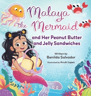 bokomslag Malaya the Mermaid and Her Peanut Butter and Jelly Sandwiches