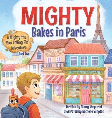 Nancy Shepherd - Mighty Bakes in Paris, Inbunden
