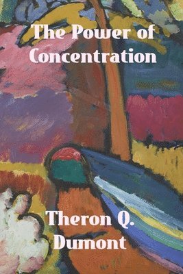 Theron Q Dumont - Power of Concentration, Häftad