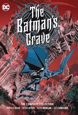 Warren Ellis, Bryan Hitch - Batman's Grave: The Complete Collection, Inbunden