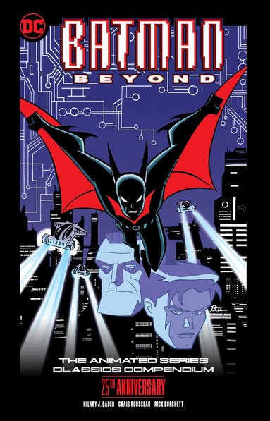 Hilary J. Bader, Rick Burchett - Batman Beyond: The Animated Series Classics Compendium - 25th Anniversary Edition, Häftad