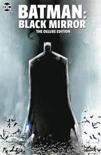 bokomslag Batman: Black Mirror The Deluxe Edition