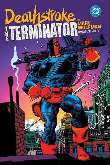 Marv Wolfman, Steve Erwin - Deathstroke: The Terminator by Marv Wolfman Omnibus Vol. 1, Inbunden