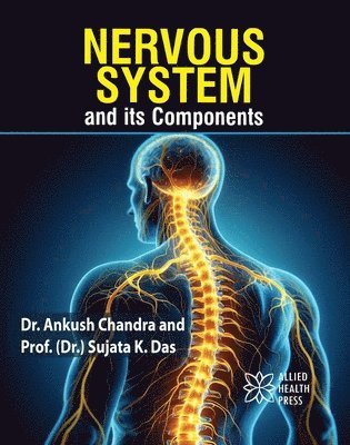 Ankush Chandra, Sujata K. Das, Sujata K Das - Nervous System and Its Components, Inbunden