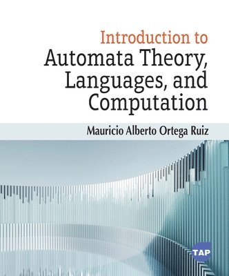 Mauricio Alberto Ortega Ruiz - Introduction to Automata Theory, Languages, and Computation, Inbunden