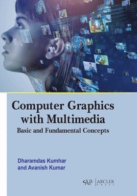 Dharamdas Kumhar, Avanish Kumar - Computer Graphics with Multimedia, Inbunden