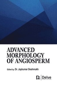 bokomslag Advanced Morphology of Angiosperm