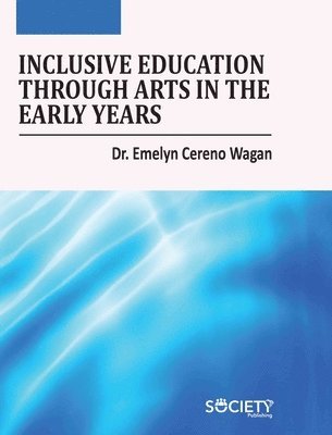 Emelyn Cereno Wagan - Inclusive Education Through Arts in the Early Years, Inbunden