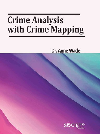 Anne Wade - Crime Analysis with Crime Mapping, Inbunden