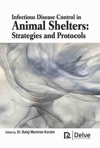 bokomslag Infectious Disease Control in Animal Shelters: Strategies and Protocols