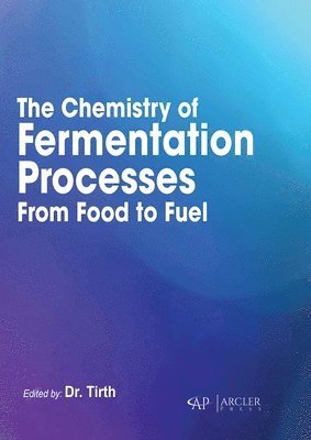 The Chemistry of Fermentation Processes: From Food to Fuel 1