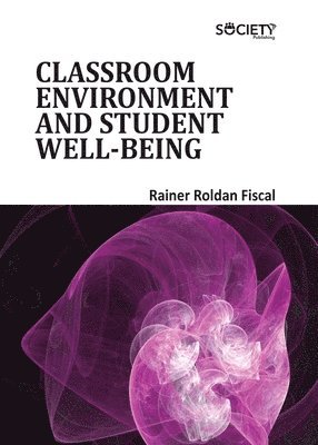 Rainer Roldan Fiscal - Classroom Environment and Student Well-being, Inbunden