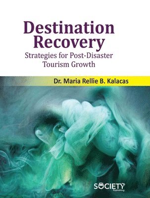 Maria Rellie B. Kalacas - Destination Recovery, Inbunden
