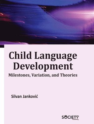 bokomslag Child Language Development: Milestones, Variation, and Theories