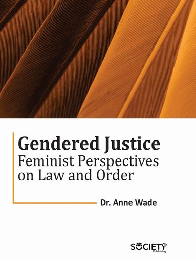 Anne Wade - Gendered Justice, Inbunden