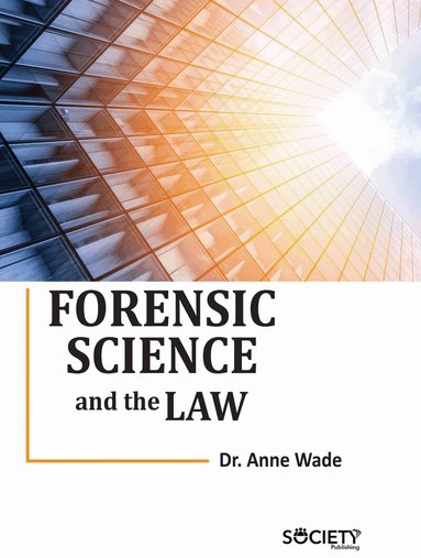 Anne Wade - Forensic Science and the Law, Inbunden
