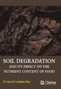 bokomslag Soil Degradation and Its Impact on the Nutrient Content of Food