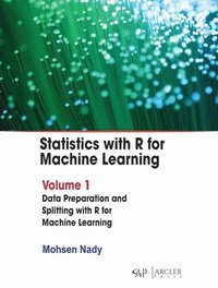 bokomslag Statistics with R for Machine Learning: Volume 1 Data Preparation and Splitting with R for Machine Learning