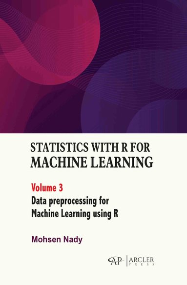 Mohsen Nady - Statistics with R for Machine Learning, Volume 3, Inbunden