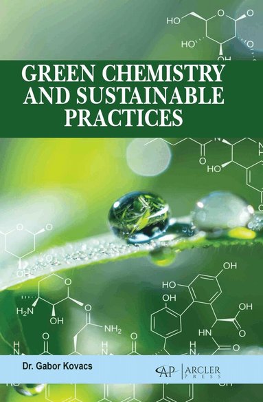 Gabor Kovacs - Green Chemistry and Sustainable Practices, Inbunden