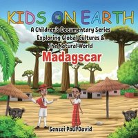 bokomslag Kids On Earth - MADAGASCAR: A Children's Documentary Series Exploring Global Cultures & The Natural World