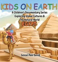 bokomslag Kids On Earth - Egypt: A Children's Documentary Series Exploring Human Culture & The Natural World