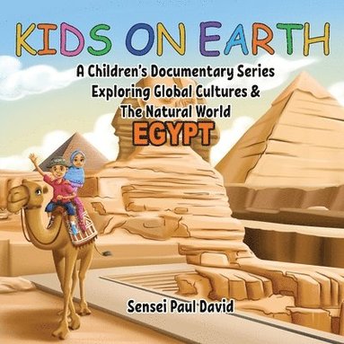 bokomslag Kids On Earth - Egypt: A Children's Documentary Series Exploring Human Culture & The Natural World