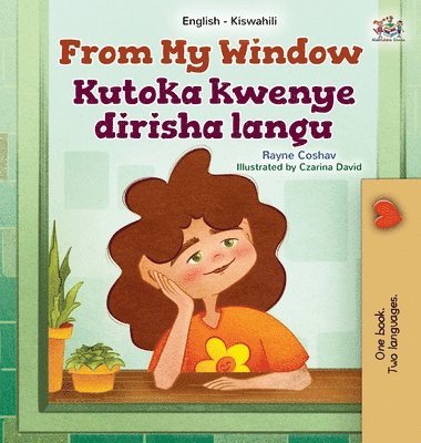 bokomslag From My Window (English Swahili Bilingual Kids Book)