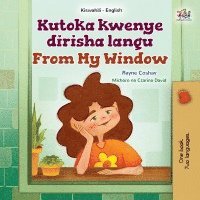 bokomslag From My Window (Swahili English Bilingual Kids Book)