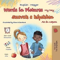 bokomslag Words in Pictures - My Day (English Hungarian Bilingual Children's Book)