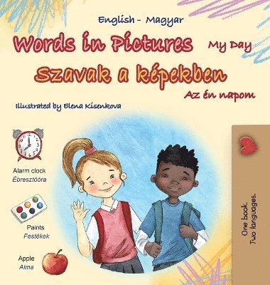 Words in Pictures - My Day (English Hungarian Bilingual Children's Book) 1