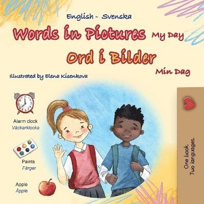 Words in Pictures - My Day (English Swedish Bilingual Children's Book) 1