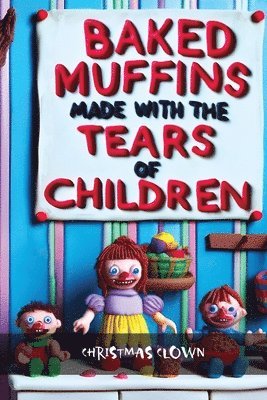 Baked Muffins Made With The Tears of Children Are The Most Delicious 1