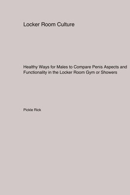 Healthy Ways for Males to Compare Penis Aspects and Functionality in the Locker Room Gym or Showers 1