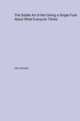 bokomslag The Subtle Art of Not Giving a Single Fuck About What Everyone Thinks