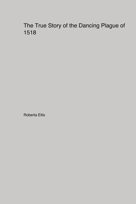 The True Story of the Dancing Plague of 1518 1