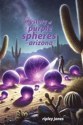 bokomslag The Mystery of the Purple Spheres in Arizona