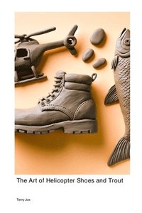 bokomslag Art of Helicopter Shoes and Trout