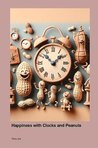 bokomslag Happiness with Clocks and Peanuts