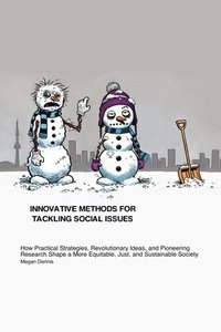 bokomslag Innovative Methods for Tackling Social Issues: How Practical Strategies, Revolutionary Ideas, and Pioneering Research Shape a More Equitable, Just, an