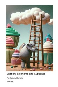 bokomslag Ladders Elephants and Cupcakes: Psychological Benefits