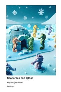 bokomslag Seahorses and Igloos: Psychological Impact