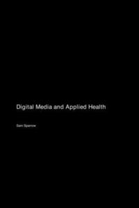 bokomslag Digital Media and Applied Health