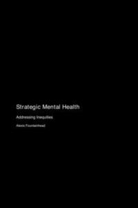 bokomslag Strategic Mental Health: Addressing Inequities