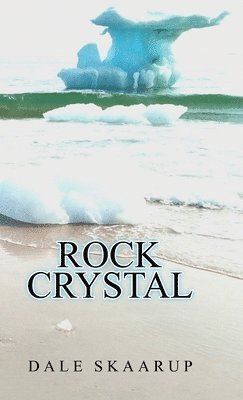 Dale Skaarup - Rock Crystal, Inbunden