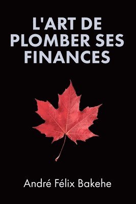 bokomslag L'Art de Plomber ses Finances