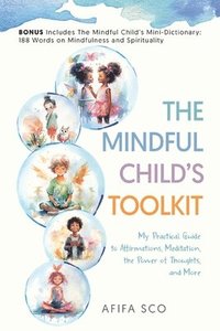 bokomslag The Mindful Child's Toolkit