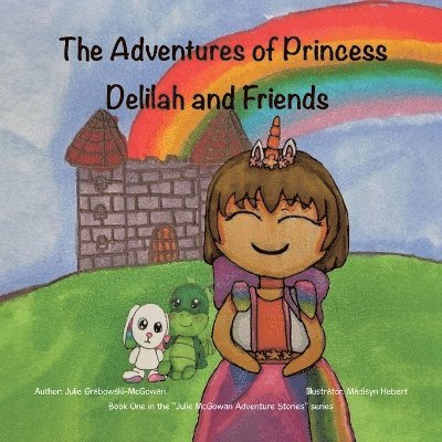 Julie Grabowski-McGowan - Adventures of Princess Delilah and Friends, Häftad