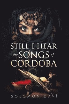 bokomslag Still I Hear the Songs of Cordoba