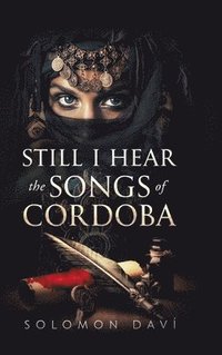 bokomslag Still I Hear the Songs of Cordoba